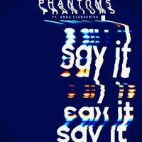 Phantoms feat. Anna Clendening - Say It