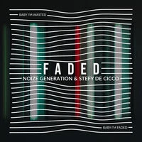 Noize Generation, Stefy De Cicco - Faded