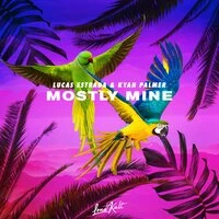 Lucas Estrada & Kyan Palmer - Mostly Mine